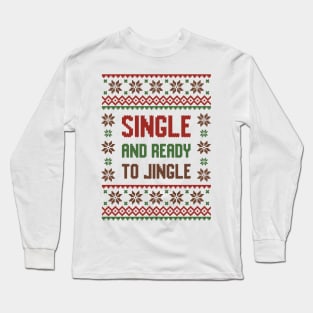 Single and ready to Jingle T-Shirt Ugly sweater Long Sleeve T-Shirt